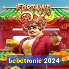 bebetronic 2024